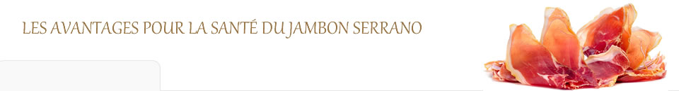 Les avantages pour la santé du Jambon Serrano